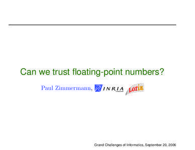 Can we trust floating-point numbers? Paul Zimmermann,