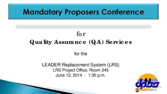 for Quality Assurance (QA) Services for the LEADER Replacement System (LRS) LRS Project Office, Room 345 June 12, [removed]:30 p.m.