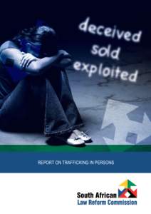 Report on Trafficking in Persons  South African Law Reform Commission: Project 131 Trafficking in Persons Report: August 2008