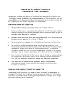 GORDON AND BETTY MOORE FOUNDATION COMPENSATION COMMITTEE CHARTER The Board of Trustees (the “Board”) of the Gordon and Betty Moore Foundation (the “Foundation”) hereby establishes the following guidelines for the