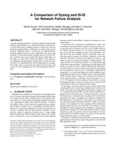 A Comparison of Syslog and IS-IS for Network Failure Analysis Daniel Turner, Kirill Levchenko, Stefan Savage, and Alex C. Snoeren {djturner, klevchen, savage, snoeren}@cs.ucsd.edu Department of Computer Science and Engin