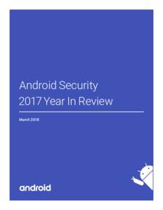 Android Security 2017 Year In Review March 2018 Android Security 2017 Year in Review