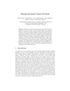 Playing Stochastic Games Precisely Taolue Chen1 , Vojtˇech Forejt1 , Marta Kwiatkowska1 , Aistis Simaitis1 , Ashutosh Trivedi2 , and Michael Ummels3 1  Department of Computer Science, University of Oxford, Oxford, UK