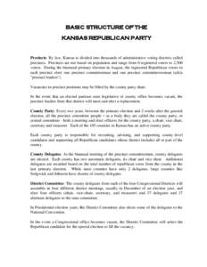 BASIC STRUCTURE OF THE KANSAS REPUBLICAN PARTY Precincts: By law, Kansas is divided into thousands of administrative voting districts called precincts. Precincts are not based on population and range from 0 registered vo