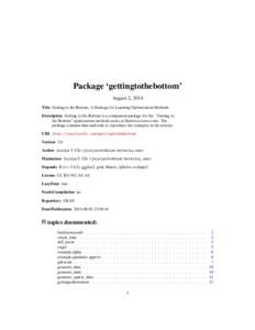 Package ‘gettingtothebottom’ August 2, 2014 Title Getting to the Bottom, A Package for Learning Optimization Methods Description Getting to the Bottom is a companion package for the ``Getting to the Bottom'' optimiza