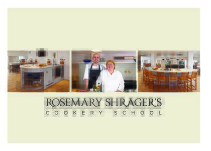 Rosemary Shrager Brochure_Layout:13 Page 1  Rosemary Shrager Brochure_Layout:13 Page 2 THE COOKERY SCHOOL The gourmet heart of Royal Tunbridge Wells can be found in the Lower Pantiles - t