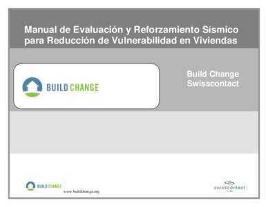 Manual de Evaluación y Reforzamiento Sísmico para Reducción de Vulnerabilidad en Viviendas Build Change Swisscontact  www.buildchange.org