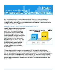 BROADCAST TELEVISION AND RADIO IN  Hispanic Communities More than 22.4 million American households (representing 59.7 million consumers) receive television exclusively through broadcast signals – not a pay service such