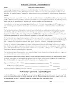 Participant Agreement - Signature Required Name: Camp/Retreat/Event attending:  I acknowledge that participation in the event described above (the “Event”), may involve risk to the Participant (and to