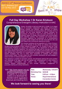 AGOSCI 12th Biennial Conference RICC, Brisbane QLD 13—16 May 2015 Full Day Workshop 1 Dr Karen Erickson Comprehensive Emergent Literacy Instruction in AAC