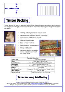 Timber decking fits onto the beams of pallet racking, the decking can be made in various sizes to suit all types of racking, the thickness of the decks depends on the weight of the goods stored on the beams.  1000kgs un