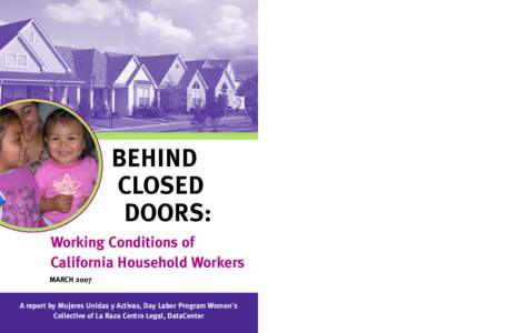 BEHIND CLOSED DOORS: Working Conditions of California Household Workers MARCH 2007