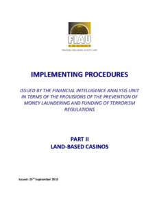 IMPLEMENTING PROCEDURES ISSUED BY THE FINANCIAL INTELLIGENCE ANALYSIS UNIT IN TERMS OF THE PROVISIONS OF THE PREVENTION OF MONEY LAUNDERING AND FUNDING OF TERRORISM REGULATIONS