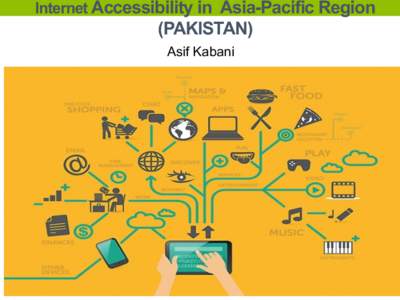 Internet Accessibility in Asia-Pacific Region  (PAKISTAN) Asif Kabani  Structure of Presentation