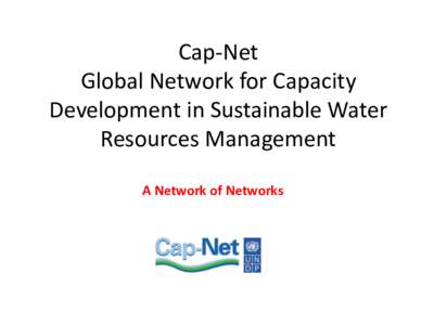 Cap-Net Global Network for Capacity Development in Sustainable Water Resources Management A Network of Networks