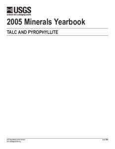 2005 Minerals Yearbook Talc and Pyrophyllite U.S. Department of the Interior U.S. Geological Survey
