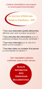 L’Udaf du Val-de-Marne vous propose un service gratuit et personnalisé Le service d’Aide aux Tuteurs Familiaux - ATF