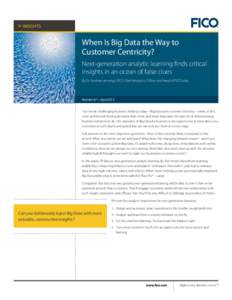 »» insights  When Is Big Data the Way to Customer Centricity? Next-generation analytic learning finds critical insights in an ocean of false clues