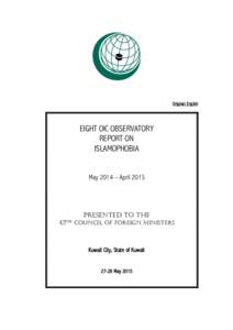 Original: English  EIGHT OIC OBSERVATORY REPORT ON ISLAMOPHOBIA May 2014 – April 2015