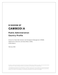 KINGDOM OF  CAMBODIA Public Administration Country Profile Division for Public Administration and Development Management (DPADM)