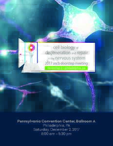 cell biology of degeneration and repair in the nervous system 2017 ascb doorstep meeting december 2 • philadelphia, pa
