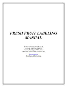 FRESH FRUIT LABELING MANUAL Northwest Horticultural Council 105 South 18th Street, Suite 105 Yakima, Washington 98901, USA Voice: ([removed], Fax: ([removed]