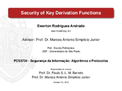 Security of Key Derivation Functions Ewerton Rodrigues Andrade  Advisor: Prof. Dr. Marcos Antonio Simplicio Junior ´