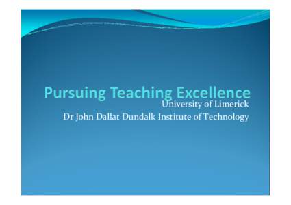 University of Limerick Dr John Dallat Dundalk Institute of Technology Frameworks  The relationship between excellence and student-centred learning