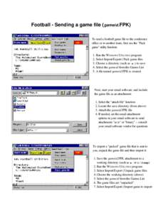Football - Sending a game file (gameid.FPK) To send a football game file to the conference office or to another team, first use the 