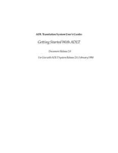 ADL Translation System User’s Guide:  Getting Started With ADLT Document Release 2.0 For Use with ADLT System Release 2.0, February 1998