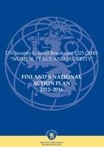 UN Security Council Resolution[removed]) “WOMEN, PEACE AND SECURITY” FINLAND’S NATIONAL ACTION PLAN 2012–2016