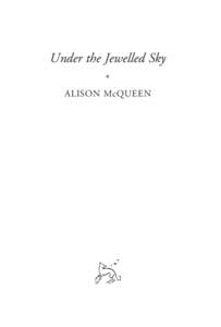 Under the Jewelled Sky 2 Alison McQueen First published in Great Britain in 2013 by Orion Books, an imprint of The Orion Publishing Group Ltd