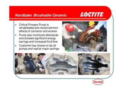 Nordbak® Brushable Ceramic Critical Process Pump is rehabilitated and reclaimed from effects of corrosion and erosion Pump was monitored afterwards and showed significant energy