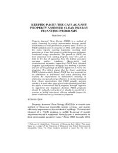 KEEPING PACE?: THE CASE AGAINST PROPERTY ASSESSED CLEAN ENERGY FINANCING PROGRAMS PRENTISS COX* Property Assessed Clean Energy (PACE) is a method of public financing for energy improvements through special