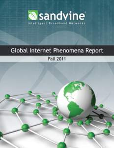 Global Internet Phenomena Report Fall 2011 Executive Summary This report, the tenth in an ongoing series of comprehensive traffic analysis studies first issued in 2002, identifies and confirms a number of trends that wi