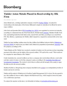 Tinkler Aston Metals Placed in Receivership by HK Firm By Joe Schneider - Sep 3, 2013 Aston Metals Ltd., a mining exploration company owned by Nathan Tinkler, was placed in receivership as the latest piece of the former 