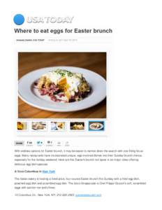 With endless options for Easter brunch, it may be easier to narrow down the search with one fitting focus: eggs. Many restaurants have incorporated unique, egg-involved dishes into their Sunday brunch menus, especially f