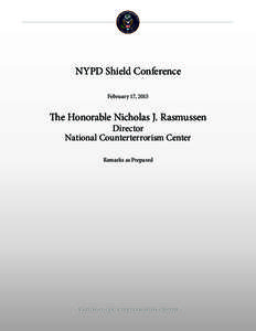 NYPD Shield Conference February 17, 2015 The Honorable Nicholas J. Rasmussen Director National Counterterrorism Center