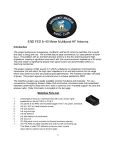 END FED 6–40 Meter Multiband HF Antenna Introduction This project produces an inexpensive, multiband, end fed HF antenna matchbox that is quick and easy to setup and use. The end fed feature adds convenience, but does 