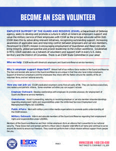 BECOME AN ESGR VOLUNTEER EMPLOYER SUPPORT OF THE GUARD AND RESERVE (ESGR), a Department of Defense agency, seeks to develop and promote a culture in which all American employers support and value the military service of 