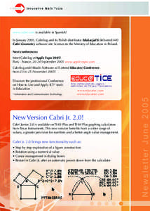 www.cabri.com is available in Spanish! In January 2005, Cabrilog and its Polish distributor EdukacjaZti delivered 440 Cabri Geometry software site licenses to the Ministry of Education in Poland. Next conferences: Meet C