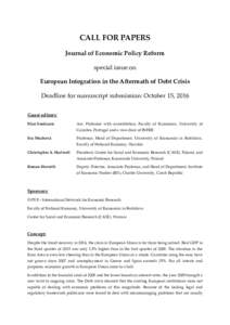 CALL FOR PAPERS Journal of Economic Policy Reform special issue on European Integration in the Aftermath of Debt Crisis Deadline for manuscript submission: October 15, 2016 Guest editors: