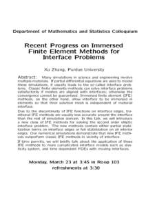 Department of Mathematics and Statistics Colloquium  Recent Progress on Immersed Finite Element Methods for Interface Problems Xu Zhang, Purdue University