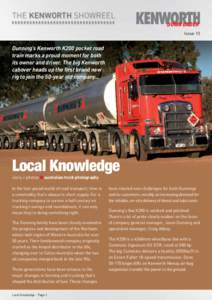 THE KENWORTH SHOWREEL DOWN UNDER Issue 13 Dunning’s Kenworth K200 pocket road train marks a proud moment for both