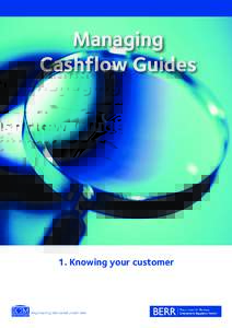 Managing Cashflow Guides 1. Knowing your customer  Unless you know exactly who you’re trading with,