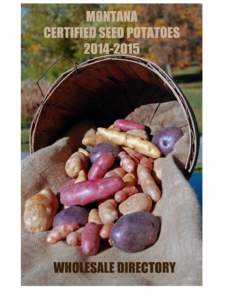 Montana’s Wholesale Directory for Garden Seed Potatoes Montana Seed Potato growers are proud to offer their fourth catalog and directory for wholesale distributors of garden seed. Montana seed potatoes are produced un
