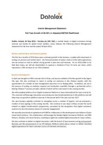Interim Management Statement Full Year Growth of 20-25% in Adjusted EBITDA Reaffirmed Dublin, Ireland, 24 May 2016 – Datalex plc (ISE: DLE), a market leader in digital commerce driving revenue and loyalty for global tr