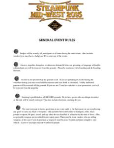 GENERAL EVENT RULES  Badges will be worn by all participants at all times during the entire event. (this includes vendors) you must have a badge and ID to enter any of the events.  Abusive, impolite, disruptive, or other