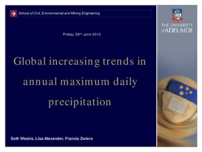 School of Civil, Environmental and Mining Engineering  Friday, 28th June 2013 Global increasing trends in annual maximum daily