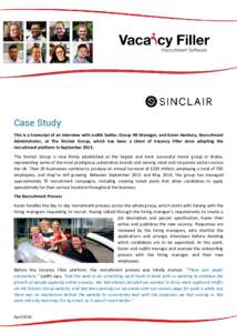 Case Study This is a transcript of an interview with Judith Sadler, Group HR Manager, and Karen Hanbury, Recruitment Administrator, at The Sinclair Group, which has been a client of Vacancy Filler since adopting the recr